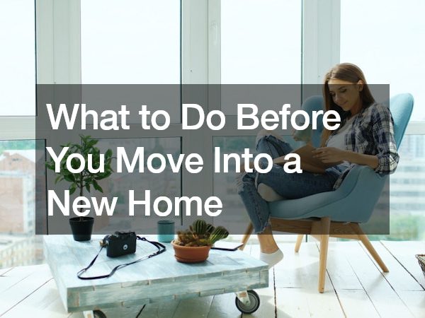 What to Do Before You Move Into a New Home
