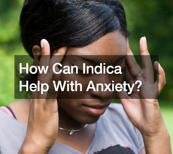 How Can Indica Help With Anxiety?
