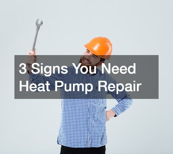 3 Signs You Need Heat Pump Repair