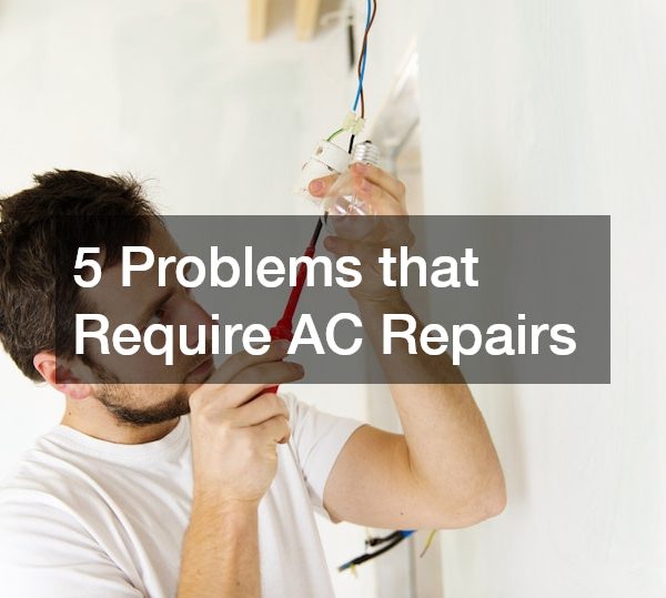 5 Problems that Require AC Repairs