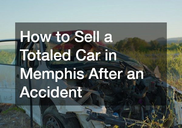 How to Sell a Totaled Car in Memphis After an Accident