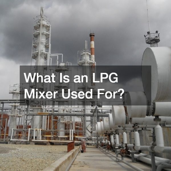 What Is an LPG Mixer Used For?