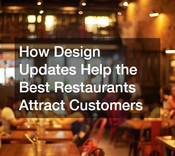 How Design Updates Help the Best Restaurants Attract Customers